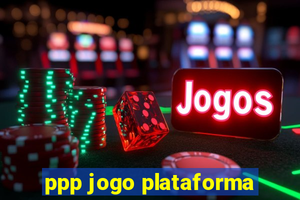 ppp jogo plataforma